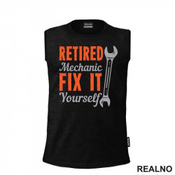 Retired Mechanic - Fix It Yourself - Radionica - Majstor - Majica Retired Mechanic - Fix It Yourself - Radionica - Majstor - Majica