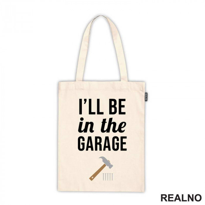 I'll Be In The Garage - Hammer and Nails - Radionica - Majstor - Ceger