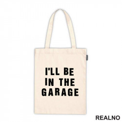 I'll Be in the Garage - Clear - Radionica - Majstor - Ceger I'll Be in the Garage - Clear - Radionica - Majstor - Ceger