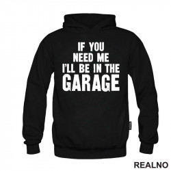 If You Need Me, I'll Be In The Garage - Clear - Radionica - Majstor - Duks If You Need Me, I'll Be In The Garage - Clear - Radionica - Majstor - Duks
