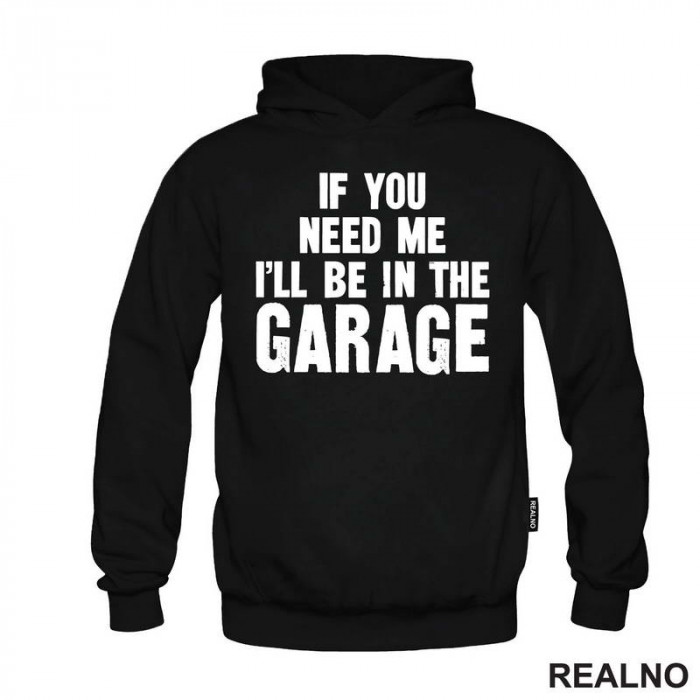 If You Need Me, I'll Be In The Garage - Clear - Radionica - Majstor - Duks