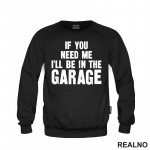 If You Need Me, I'll Be In The Garage - Clear - Radionica - Majstor - Duks