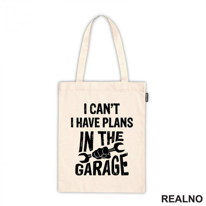 I Can't, I Have Plans In The Garage - Wrench - Radionica - Majstor - Ceger