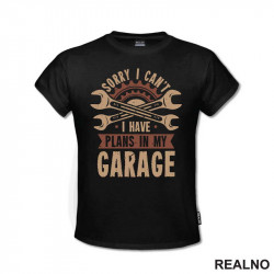 Sorry I can't. I Have Plans In My Garage - Red - Radionica - Majstor - Majica Sorry I can't. I Have Plans In My Garage - Red - Radionica - Majstor - Majica