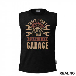 Sorry I can't. I Have Plans In My Garage - Red - Radionica - Majstor - Majica Sorry I can't. I Have Plans In My Garage - Red - Radionica - Majstor - Majica