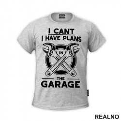 I Can't. I Have Plans In The Garage - Monkey Wrench - Radionica - Majstor - Majica