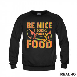 Be Nice. I Cook Your Food - Hrana - Food - Duks