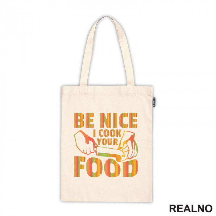 Be Nice. I Cook Your Food - Hrana - Food - Ceger