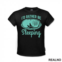 I'd Rather Be Sleeping - Humor - Majica I'd Rather Be Sleeping - Humor - Majica