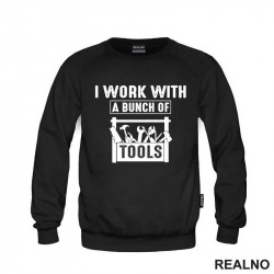 I Work With A Bunch Of Tools - Radionica - Majstor - Duks I Work With A Bunch Of Tools - Radionica - Majstor - Duks
