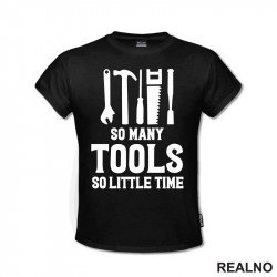 So Many Tools, So Little Time - Radionica - Majstor - Majica So Many Tools, So Little Time - Radionica - Majstor - Majica