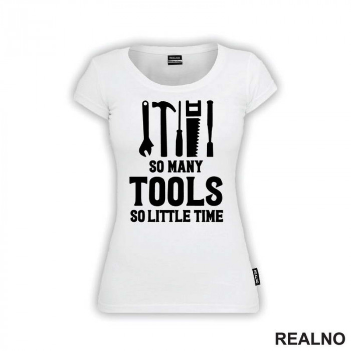 So Many Tools, So Little Time - Radionica - Majstor - Majica
