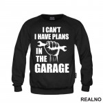 I Can't, I Have Plans In The Garage - Hand - Radionica - Majstor - Duks