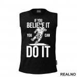 If You Believe It, You Can Do It. - Motivation - Quotes - Majica