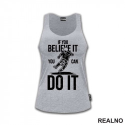 If You Believe It, You Can Do It. - Motivation - Quotes - Majica