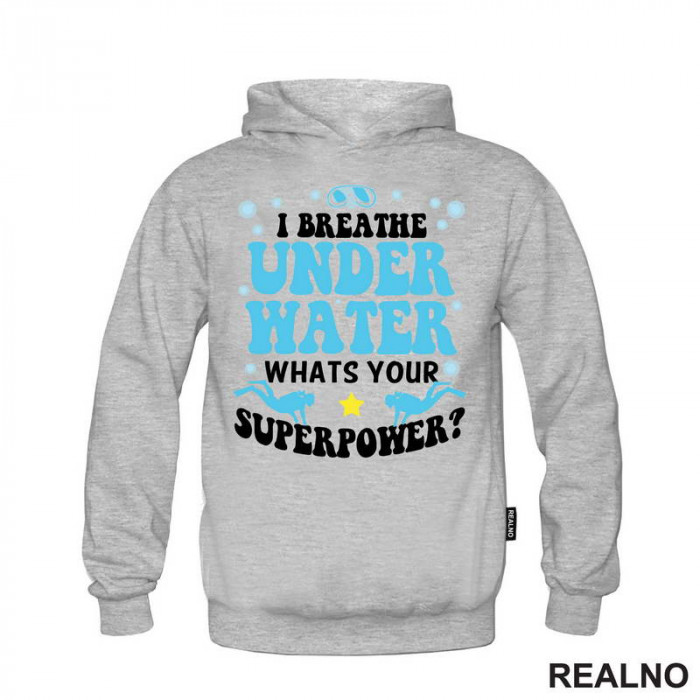 I Breathe Under Water. Whats Your Superpower? - Diving - Ronjenje - Duks