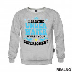 I Breathe Under Water. Whats Your Superpower? - Diving - Ronjenje - Duks
