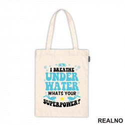 I Breathe Under Water. Whats Your Superpower? - Diving - Ronjenje - Ceger I Breathe Under Water. Whats Your Superpower? - Diving - Ronjenje - Ceger