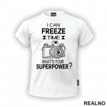 I Can Freeze Time. What's Your Superpower? - Lines - Photography - Majica