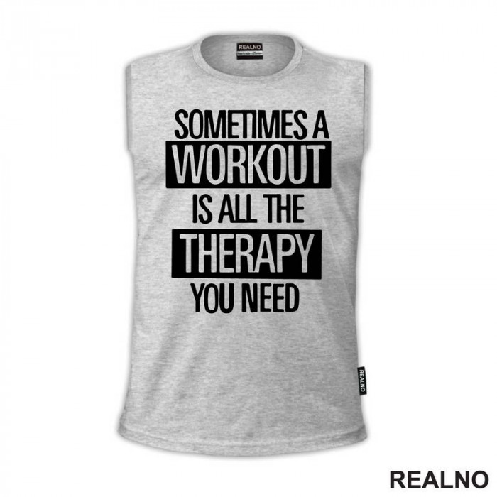 Sometimes A Workout Is All The Therapy You Need - Frame - Trening - Majica