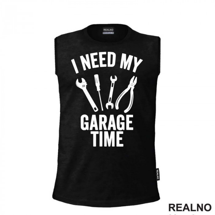 I Need My Garage Time - Tools - Radionica - Majstor - Majica