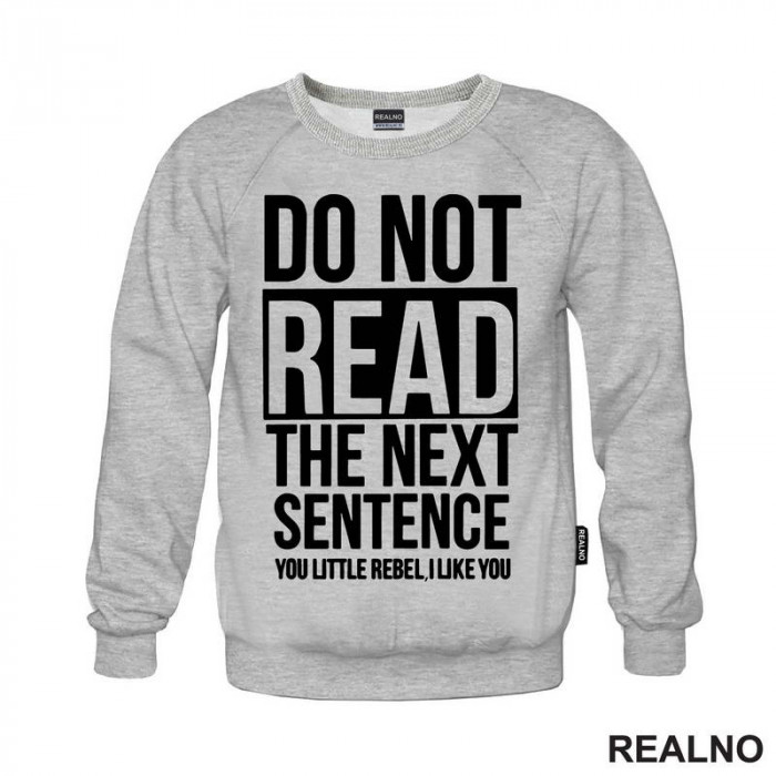 Do Not Read The Next Sentence You Little Rebel, I Like You - Humor - Duks