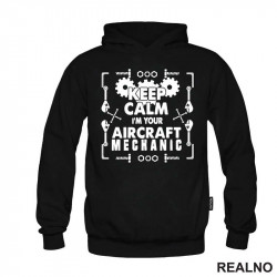 Keep Calm, I'm Your Aircraft Mechanic - Geek - Duks