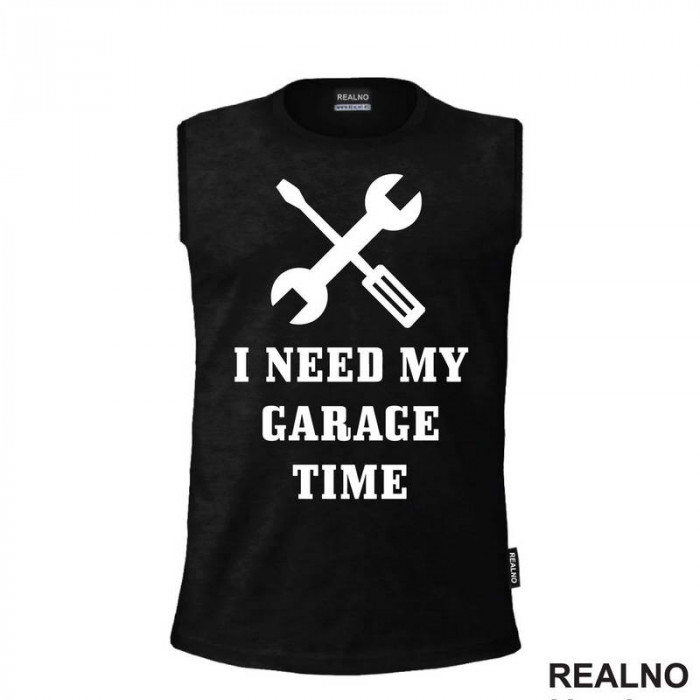 I Need My Garage Time - Screwdriver - Radionica - Majstor - Majica