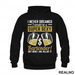 I Never Dreamed I Would Be A Super Sexy Bartender! But Here I Am, Killin' it. - Humor - Duks