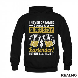 I Never Dreamed I Would Be A Super Sexy Bartender! But Here I Am, Killin' it. - Humor - Duks I Never Dreamed I Would Be A Super Sexy Bartender! But Here I Am, Killin' it. - Humor - Duks