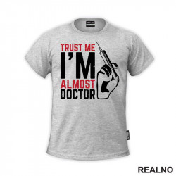 Trust Me I'm Almost Doctor - Humor - Majica