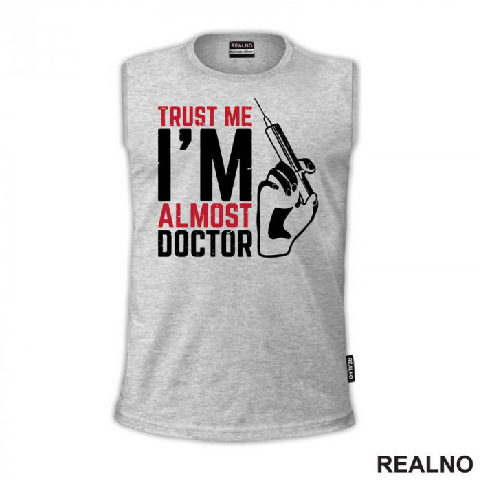 Trust Me I'm Almost Doctor - Humor - Majica