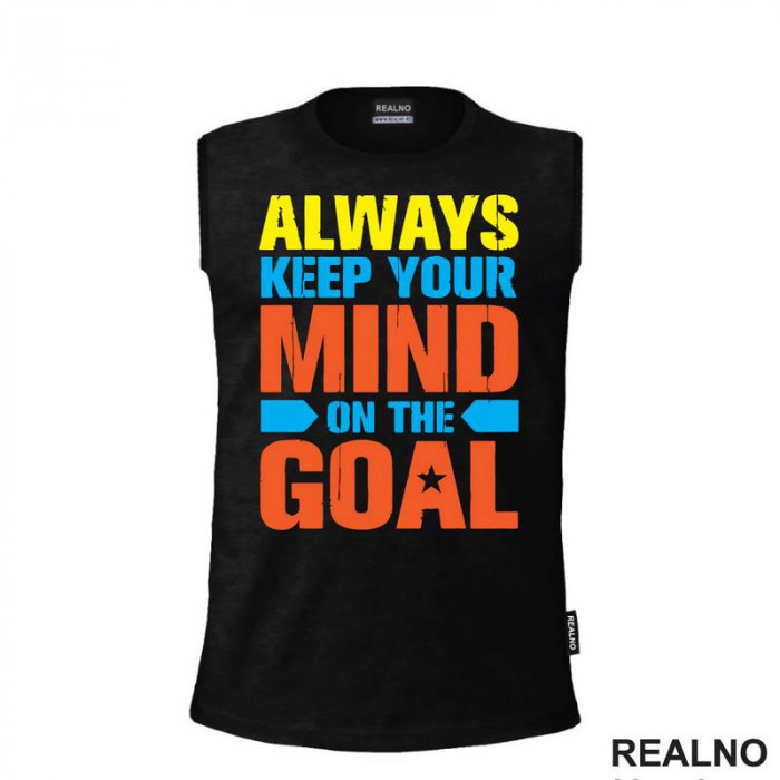 Always Keep Your Mind On The Goal - Motivation - Quotes - Majica