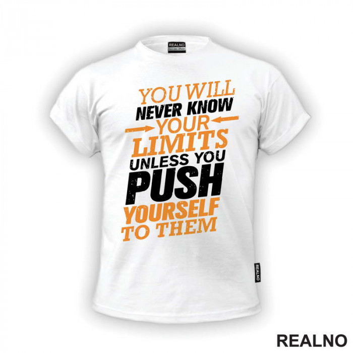 You Will Never Know You Limits Unless You Push Yourself To Them - Motivation - Quotes - Majica