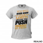 You Will Never Know You Limits Unless You Push Yourself To Them - Motivation - Quotes - Majica