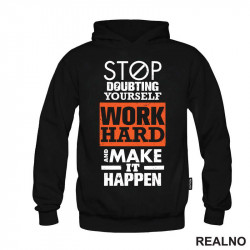 Stop Doubting Yourself. Work Hard and Make It Happen - Motivation - Quotes - Duks Stop Doubting Yourself. Work Hard and Make It Happen - Motivation - Quotes - Duks