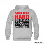Work Hard In Silence, Let Your Success Make The Noise. - Motivation - Quotes - Duks