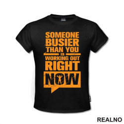 Someone Busier Than You Is Working Out Right Now - Trening - Majica Someone Busier Than You Is Working Out Right Now - Trening - Majica