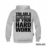 You Are A Reflection Of Your Hard Work - Motivation - Quotes - Duks