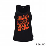 The Real Workout Begins When You Want to Stop - Trening - Majica