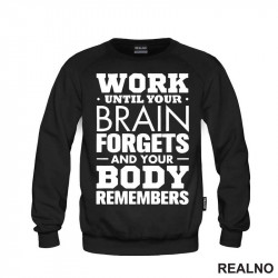 Work Until Your Brain Forgets And Your Body Remembers - Motivation - Quotes - Duks