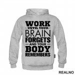Work Until Your Brain Forgets And Your Body Remembers - Motivation - Quotes - Duks