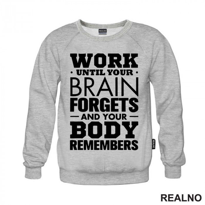 Work Until Your Brain Forgets And Your Body Remembers - Motivation - Quotes - Duks