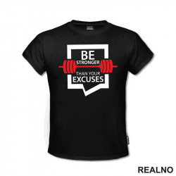 Be Stronger Than Your Excuses - Trening - Majica Be Stronger Than Your Excuses - Trening - Majica