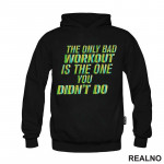 The Only Bad Workout Is The One You Didn't Do - Trening - Duks