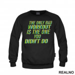The Only Bad Workout Is The One You Didn't Do - Trening - Duks