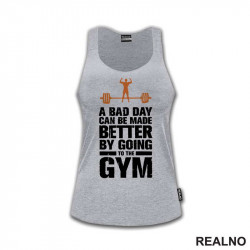 A Bad Day Can Be Made Better By Going To The Gym - Trening - Majica A Bad Day Can Be Made Better By Going To The Gym - Trening - Majica