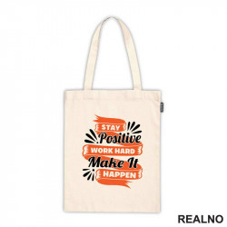 Stay Positive, Work Hard, Make It Happen - Motivation - Quotes - Ceger