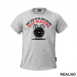 Don't Give Up On Your Dreams, Keep Sleeping - Humor - Majica Don't Give Up On Your Dreams, Keep Sleeping - Humor - Majica