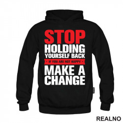 Stop Holding Yourself Back. If You Are Not Happy, Make A Change - Motivation - Quotes - Duks Stop Holding Yourself Back. If You Are Not Happy, Make A Change - Motivation - Quotes - Duks